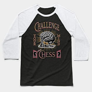 Challenge your mind play Chess Baseball T-Shirt